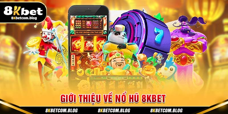 Giới thiệu về nổ hũ 8KBET 