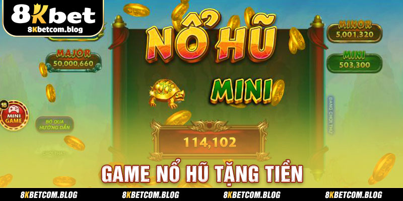 Game nổ hũ tặng tiền