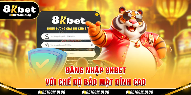 Đăng nhập 8KBET với chế độ bảo mật đỉnh cao