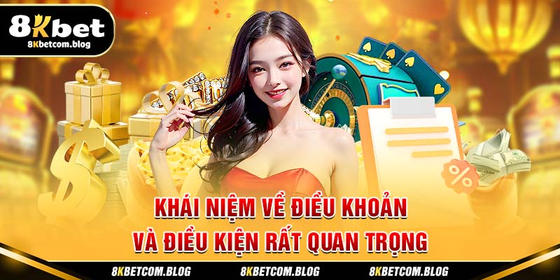 Khái niệm về điều khoản và điều kiện rất quan trọng  